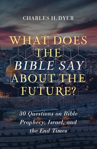 Stock image for What Does the Bible Say about the Future?: 30 Questions on Bible Prophecy, Israel, and the End Times for sale by SecondSale