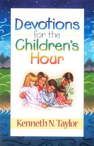 Devotions for the Childrens Hour (9780802425140) by Taylor, Kenneth N.