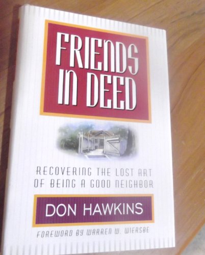 Friends in Deed: Recovering the Lost Art of Being a Good Neighbor (9780802425409) by Don Hawkins