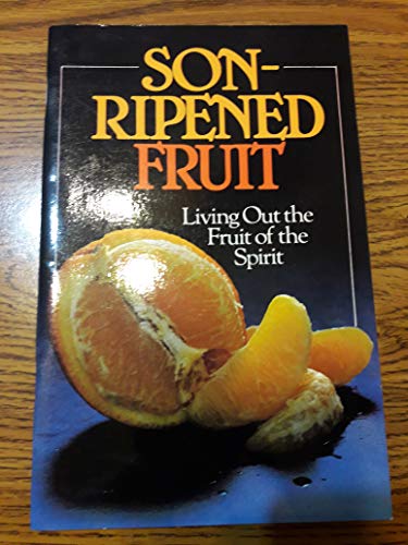 Stock image for Son-Ripened Fruit: Living Out the Fruit of the Spirit for sale by Hawking Books