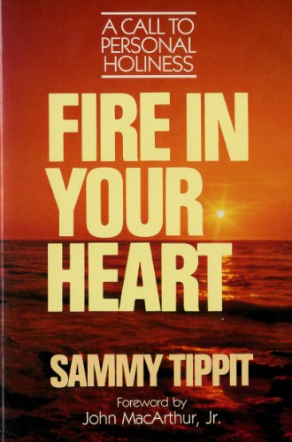 Fire in Your Heart: A Call to Personal Holiness - Tippit, Sammy