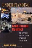 Beispielbild fr Understanding the Arab-Israeli Conflict : What the Headlines Haven't Told You zum Verkauf von Better World Books