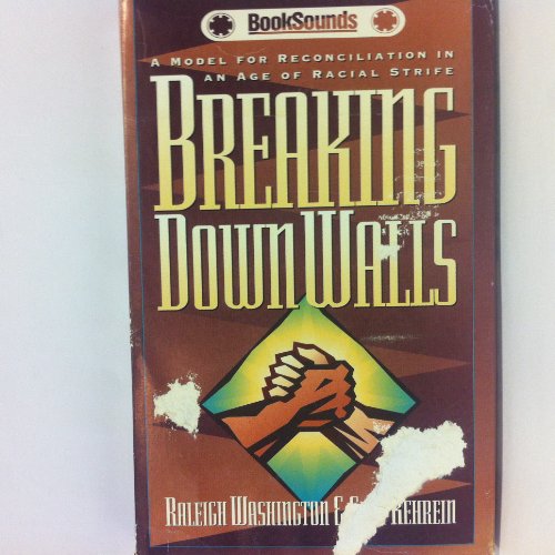 Breaking Down Walls Audio: A Model for Reconciliation in Age of Racial Strife (9780802426444) by Kehrein, Glen; Washington, Raleigh