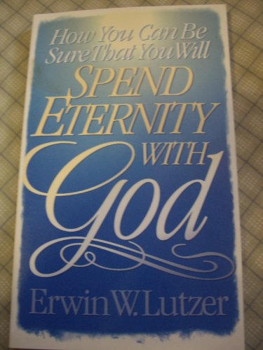 Stock image for How You Can Be Sure That You Will Spend Eternity with God for sale by Better World Books