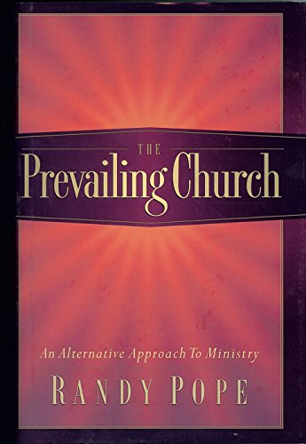 Stock image for The Prevailing Church: An Alternative Approach to Ministry for sale by Wonder Book