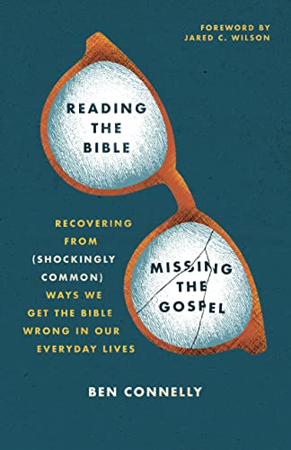 Beispielbild fr Reading the Bible, Missing the Gospel: Recovering from (Shockingly Common) Ways We Get the Bible Wrong in Our Everyday Lives zum Verkauf von BooksRun