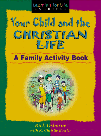 Stock image for Your Child and the Christian Life (Learning for Life) A Family Activity Book for sale by SecondSale