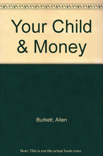 Your Child & Money (9780802428547) by Burkett, Allen; Burkett, Larry