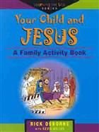 Beispielbild fr Your Child and Jesus: A Family Activity Book (Learning for Life Series) zum Verkauf von Wonder Book