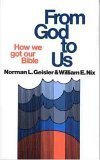 From God To Us: How We Got Our Bible (9780802428783) by Geisler, Norman; Nix, William; Geisler, Norman L. L..; Nix, William E. E.; Geisler, Norman L.; Nix, William E.