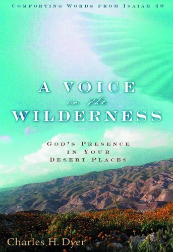 Imagen de archivo de A Voice in the Wilderness: God's Presence in Your Desert Places a la venta por Gulf Coast Books
