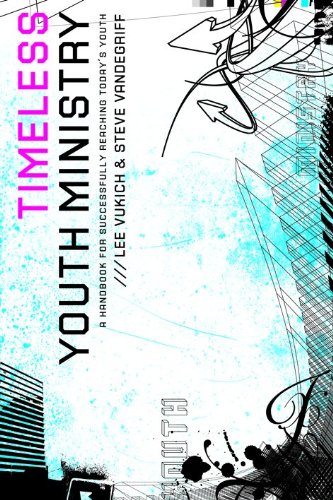 Stock image for Timeless Youth Ministry: A Handbook for Successfully Reaching Today's Youth for sale by SecondSale