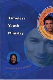 Stock image for Timeless Youth Ministry: A Handbook for Successfully Reaching Todays Youth for sale by SecondSale