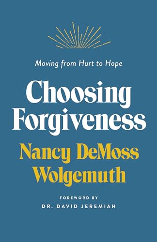 Beispielbild fr Choosing Forgiveness: Moving from Hurt to Hope zum Verkauf von BooksRun