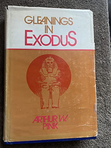 Gleanings in Exodus (9780802429759) by Pink, Arthur W.