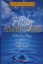 Imagen de archivo de Holy Ambition: What it Takes to Make a Difference for God a la venta por Gulf Coast Books