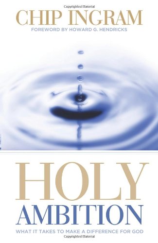 Stock image for Holy Ambition: What it Take to Make a Difference for God for sale by SecondSale