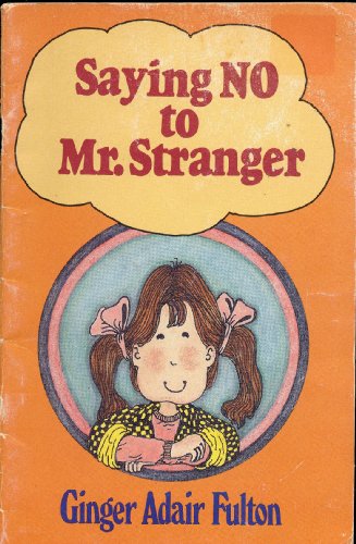 Saying No to Mr. Stranger (9780802430120) by Ginger Adair Fulton