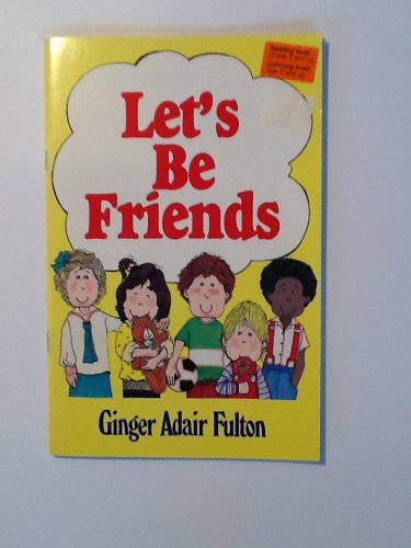 Let's Be Friends (9780802430144) by Fulton, Ginger Adair