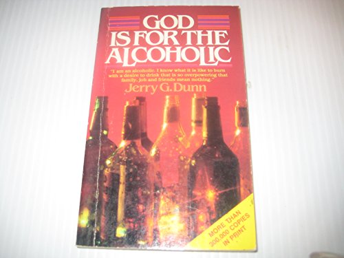 God Is For The Alcoholic (9780802430205) by Dunn, Jerry
