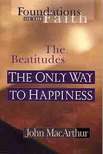 Stock image for The Only Way To Happiness: The Beatitudes (Foundations of the Faith) for sale by KuleliBooks
