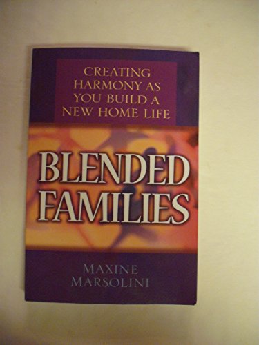 Stock image for Blended Families: Creating Harmony as You Build a New Home Life for sale by SecondSale