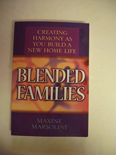 Stock image for Blended Families: Creating Harmony as You Build a New Home Life for sale by Gulf Coast Books