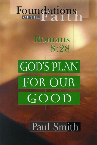 Beispielbild fr God's Plan for Our Good: Romans 8:28 (Foundations of the Faith (Moody)) zum Verkauf von SecondSale