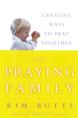 Imagen de archivo de The Praying Family : Creative Ways to Pray Together a la venta por Better World Books