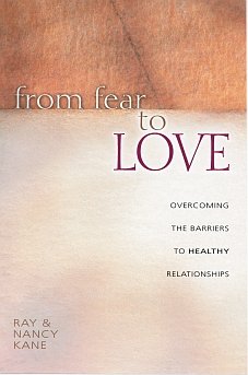 Beispielbild fr From Fear to Love : Overcoming the Barriers to Healthy Relationships zum Verkauf von Better World Books