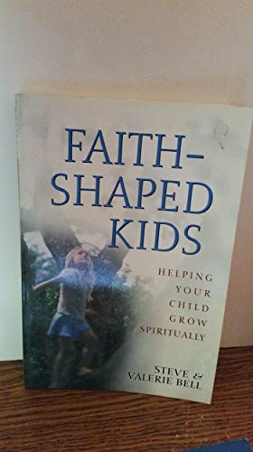 Stock image for Faith-Shaped Kids : Helping Your Child Grow Spiritually for sale by Better World Books