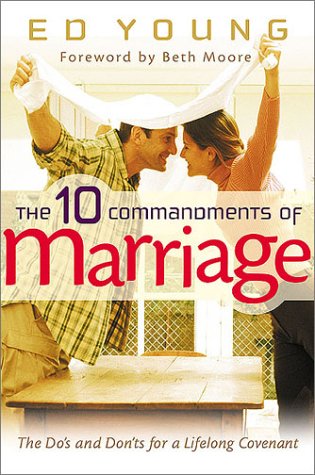 The Ten Commandments of Marriage: The Do's and Don'ts for a Lifelong Covenant (9780802431462) by Ed Young