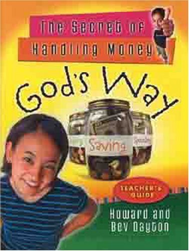 The Secret of Handling Money God's Way Teacher's Guide (9780802431530) by Dayton, Howard; Dayton, Bev