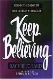 9780802431998: Keep Believing: God in the Midst of Our Deepest Struggles