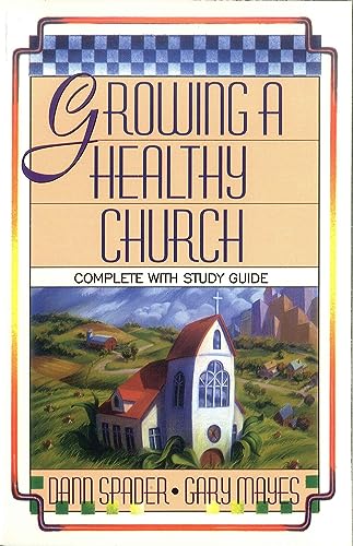 Growing A Healthy Church: (Complete with Study Guide) (9780802432308) by Gary Mayes; Dann Spader