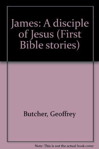 Stock image for James: A disciple of Jesus (First Bible stories) for sale by Wonder Book