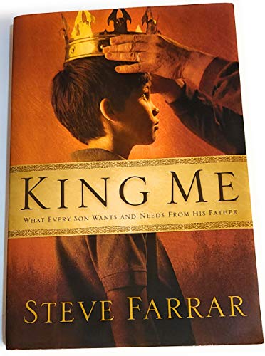 KING ME: WHAT EVERY SON WANTS AN - Farrar, Steve