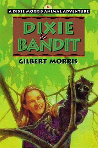 Dixie Bandit (Dixie Morris Animal Adventure #6) - Morris, Gilbert