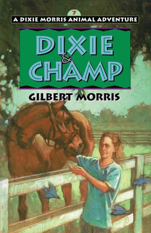 Dixie and Champ (Dixie Morris Animal Adventure #7) - Morris, Gilbert