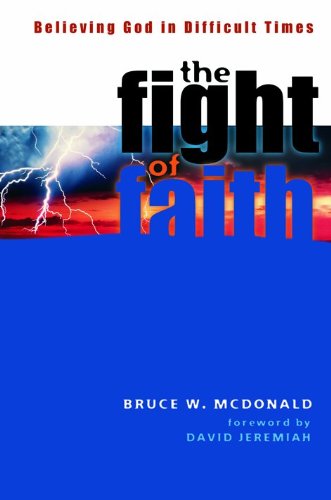 Imagen de archivo de The Fight of Faith : Believing God in Difficult Times a la venta por Better World Books