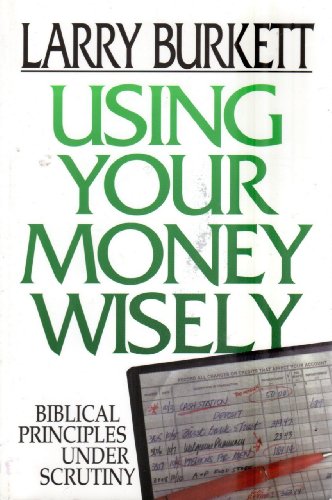 Beispielbild fr Using Your Money Wisely: Guidelines from Scripture zum Verkauf von SecondSale