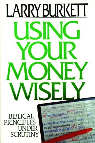9780802434296: Using Your Money Wiseley: Biblical Principles Under Scrutiny