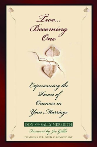 Two Becoming One: Experiencing the Power of Oneness in Your Marriage (9780802434456) by Meredith, Don; Meredith, Sally