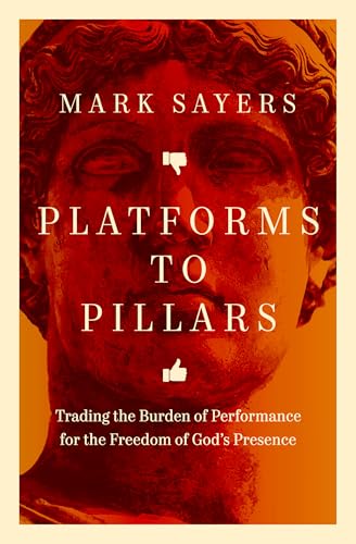 Immagine stock per Platforms to Pillars: Trading the Burden of Performance for the Freedom of God's Presence