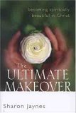 Imagen de archivo de The Ultimate Makeover: Becoming Spiritually Beautiful in Christ a la venta por SecondSale