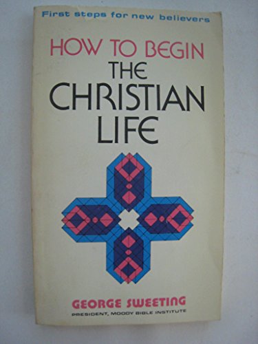 Stock image for How To Begin the Christian Life for sale by Christian Book Store