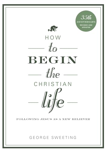Stock image for How to Begin the Christian Life: Following Jesus as a New Believer (How to the Christian Life) for sale by SecondSale