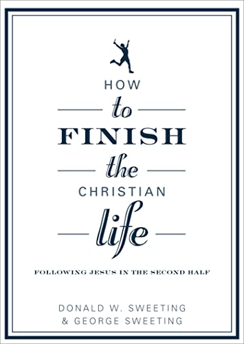 Imagen de archivo de How to Finish the Christian Life: Following Jesus in the Second Half (How to the Christian Life) a la venta por Goodwill of Colorado
