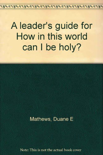 Beispielbild fr A leader's guide for How in this world can I be holy? zum Verkauf von Pastors Used Books