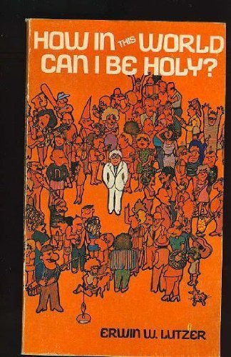 Stock image for HOW IN THIS WORLD CAN I BE HOLY? for sale by Neil Shillington: Bookdealer/Booksearch